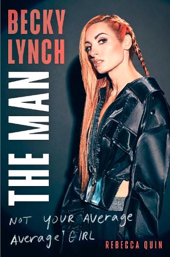 Бумажная книга «Becky Lynch: The Man: Not Your Average Average Girl» - фото №1