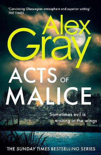 Бумажная книга «Acts of Malice: Book 22 in the Sunday Times bestselling DSI William Lorimer series», автор Алекс Грэй - фото №1