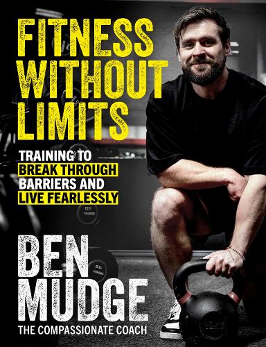 Бумажная книга «Fitness Without Limits: Break through obstacles, live without fear, and find a better you», автор Бен Мадж - фото №1