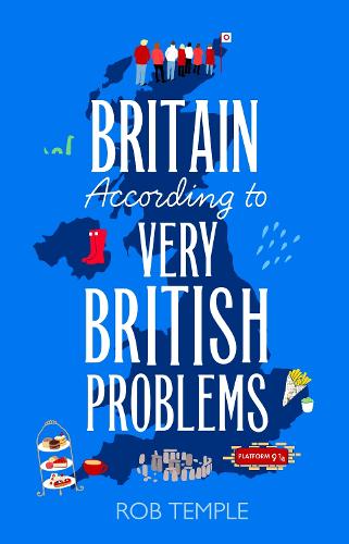 Бумажная книга «Britain According to Very British Problems: the new book from Britain's favourite humour brand», автор Роб Темпл - фото №1