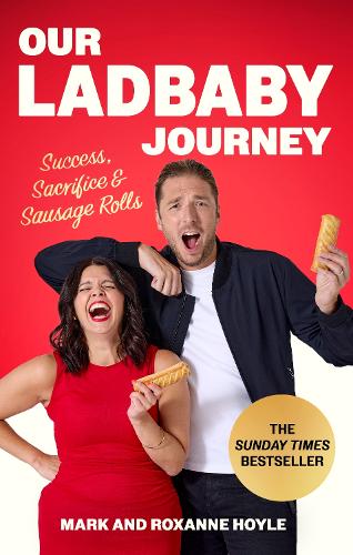Бумажная книга «Our LadBaby Journey: Success, Sacrifice and Sausage Rolls, the instant Sunday Times bestseller», авторов Марк Хойл, Роксана Хойл - фото №1