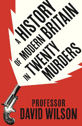 Паперова книга «A History of Modern Britain in Twenty Murders», автор Девід Уїлсон - фото №1