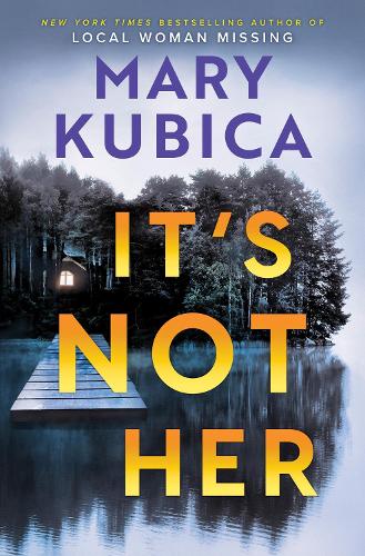 Бумажная книга «It's Not Her: The twisty new thriller from the bestselling author of Local Woman Missing», автор Мэри Кубика - фото №1