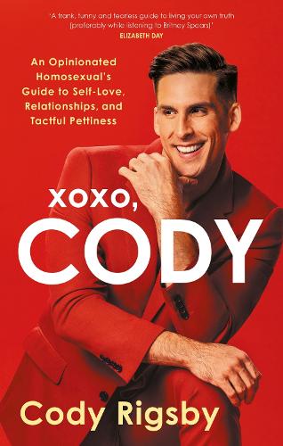 Бумажная книга «XOXO, Cody: An Opinionated Homosexual's Guide to Self-Love, Relationships, and Tactful Pettiness», автор Коди Ригсби - фото №1
