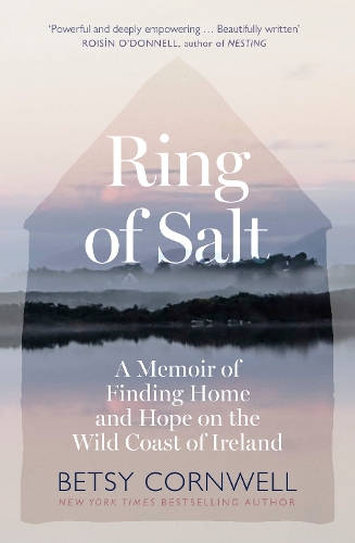 Паперова книга «Ring of Salt: Finding home and hope on the Wild Coast of Ireland», автор Бетсі Корнуелл - фото №1