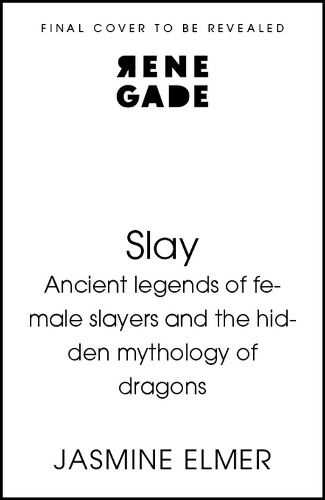 Паперова книга «Slay: Ancient legends of female slayers and the hidden mythology of dragons», автор Жасмін Елмер - фото №1