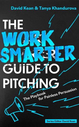 Бумажная книга «The Work Smarter Guide to Pitching: The Playbook for Painless Persuasion», авторов Дэвид Кин, Таня Хандурова - фото №1