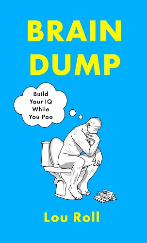 Паперова книга «Brain Dump: Build Your IQ While You Poo», автор Лу Ролл - фото №1