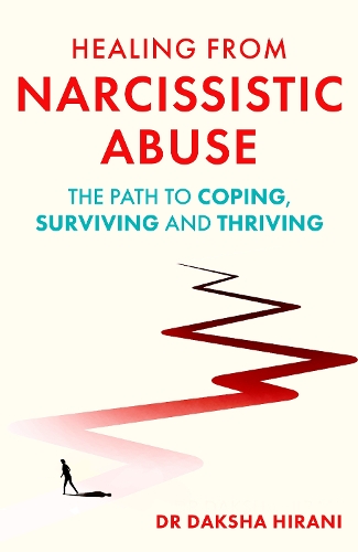 Бумажная книга «Healing from Narcissistic Abuse: The Path to Coping, Surviving and Thriving», автор Дакша Хирани - фото №1