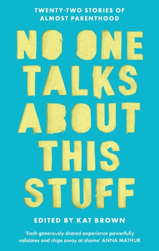 Паперова книга «No One Talks About This Stuff: Twenty-Two Stories of Almost Parenthood», автор Кет Браун - фото №1