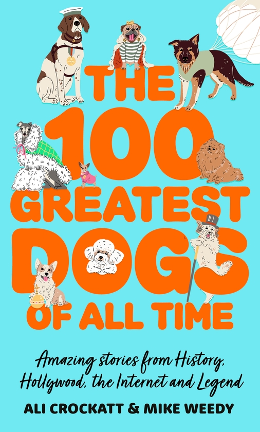 Бумажная книга «The 100 Greatest Dogs of All Time: Amazing Stories from History, Hollywood, the Internet and Legend», авторов Али Кроккатт, Майкл Види - фото №1