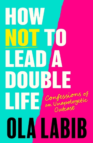 Бумажная книга «How Not to Lead a Double Life: Confessions of an Unapologetic Outcast», автор Ола Лабиб - фото №1