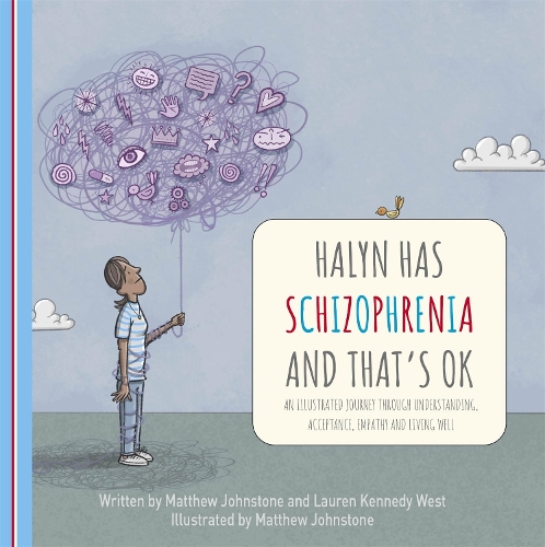 Бумажная книга «Halyn Has Schizophrenia and That's OK: An Illustrated Journey Through Understanding, Acceptance, Empathy and Living Well», авторов Лорен Кеннеди Уэст, Мэтью Джонстон - фото №1