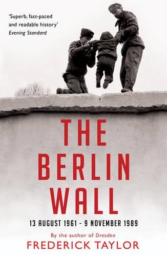 Бумажная книга «The Berlin Wall: 13 August 1961 - 9 November 1989», автор Фредерик Тейлор - фото №1