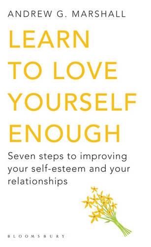 Бумажная книга «Learn to Love Yourself Enough: Seven Steps to Improving Your Self-Esteem and Your Relationships», автор Эндрю Г. Маршалл - фото №1