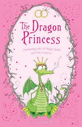 Бумажная книга «The Dragon Princess: And other tales of Magic, Spells and True Luuurve», автор Э.Д. Бейкер - фото №1
