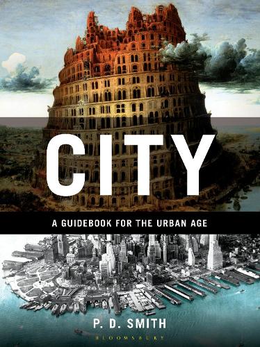 Паперова книга «City: A Guidebook for the Urban Age», автор П. Д. Сміт - фото №1