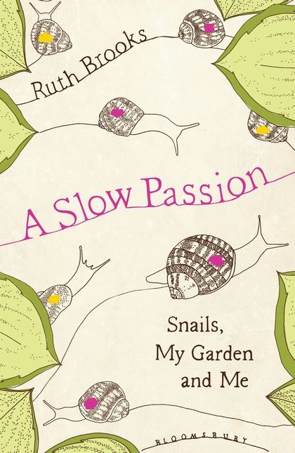 Паперова книга «A Slow Passion: Snails, My Garden and Me», автор Рут Брукс - фото №1