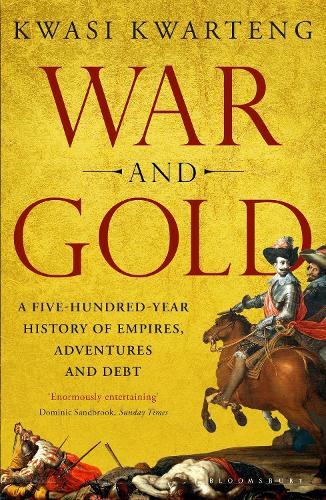 Бумажная книга «War and Gold: A Five-Hundred-Year History of Empires, Adventures and Debt», автор Квази Квартенг - фото №1