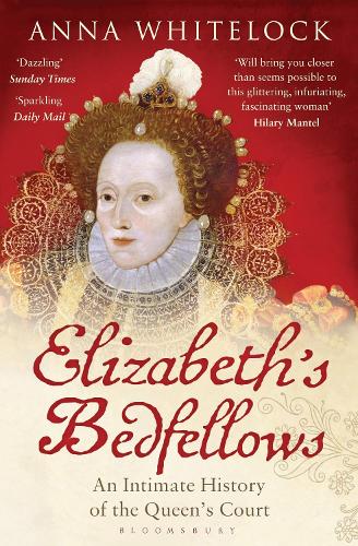 Бумажная книга «Elizabeth's Bedfellows: An Intimate History of the Queen's Court», автор Анна Уайтлок - фото №1