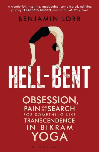 Бумажная книга «Hell-Bent: Obsession, Pain and the Search for Something Like Transcendence in Bikram Yoga», автор Бенджамин Лорр - фото №1