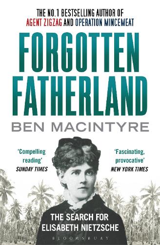Бумажная книга «Forgotten Fatherland: The search for Elisabeth Nietzsche», автор Бен Макинтайр - фото №1