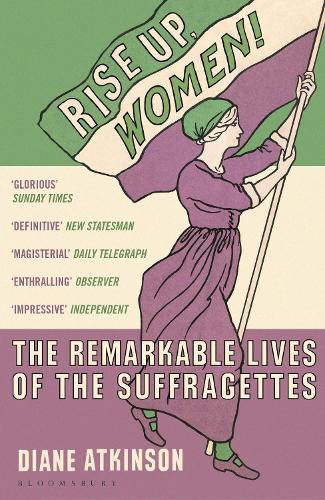 Бумажная книга «Rise Up Women!: The Remarkable Lives of the Suffragettes», автор Дайан Аткинсон - фото №1