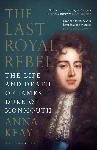 Бумажная книга «The Last Royal Rebel: The Life and Death of James, Duke of Monmouth», автор Анна Кэй - фото №1