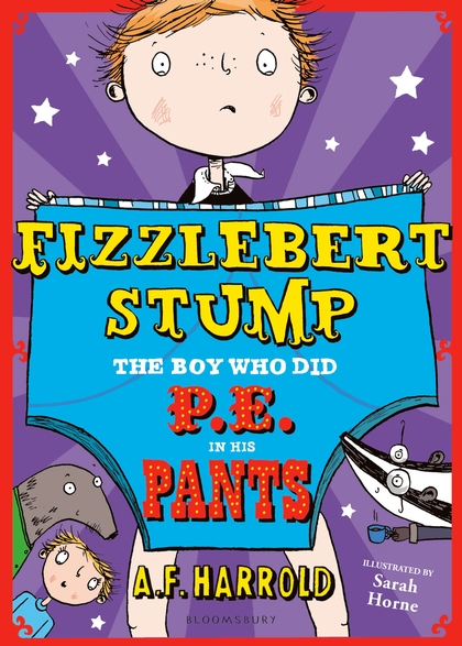 Бумажная книга «Fizzlebert Stump: The Boy Who Did P.E. in his Pants», автор А. Ф. Херрольд - фото №1