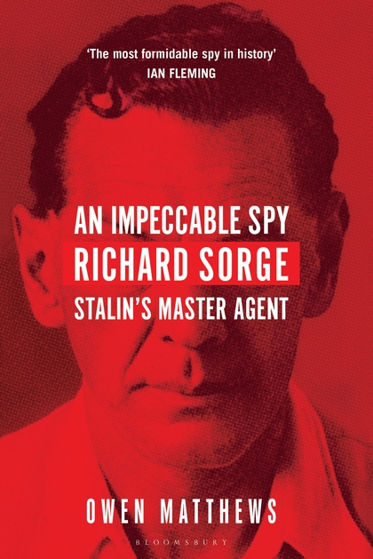 Бумажная книга «An Impeccable Spy: Richard Sorge, Stalin’s Master Agent», автор Оуэн Мэтьюз - фото №1