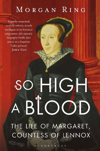 Бумажная книга «So High a Blood: The Life of Margaret, Countess of Lennox», автор Морган Ринг - фото №1