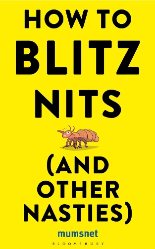 Паперова книга «How to Blitz Nits (and other Nasties): A witty yet practical guide to defeating the ten most common childhood ailments», автор Mumsnet - фото №1