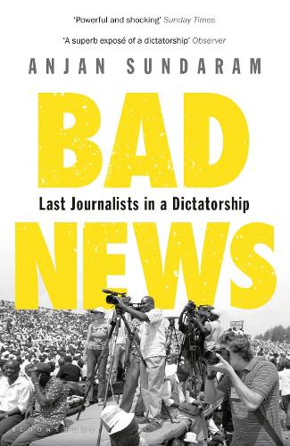 Бумажная книга «Bad News: Last Journalists in a Dictatorship», автор Анджан Сундарам - фото №1