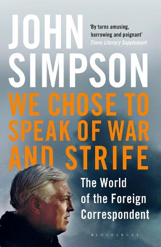 Паперова книга «We Chose to Speak of War and Strife: The World of the Foreign Correspondent», автор Джон Сімпсон - фото №1