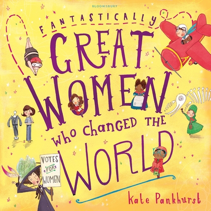 Бумажная книга «Fantastically Great Women Who Changed The World», автор Кейт Панкхёрст - фото №1