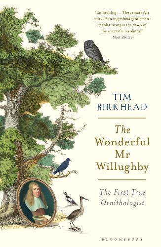 Бумажная книга «The Wonderful Mr Willughby: The First True Ornithologist», автор Тим Биркхед - фото №1