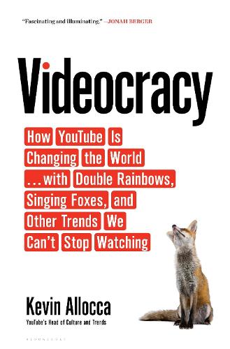 Паперова книга «Videocracy: How YouTube Is Changing the World . . . with Double Rainbows, Singing Foxes, and Other Trends We Can’t Stop Watching», автор Кевін Аллокка - фото №1