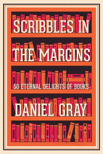 Паперова книга «Scribbles in the Margins: 50 Eternal Delights of Books SHORTLISTED FOR THE BOOKS ARE MY BAG READERS AWARDS!», автор Деніел Грей - фото №1