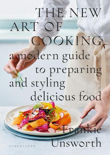 Бумажная книга «The New Art of Cooking: A Modern Guide to Preparing and Styling Delicious Food», автор Фрэнки Унсворт - фото №1