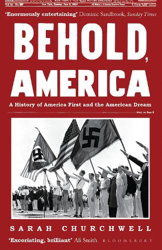 Паперова книга «Behold, America: A History of America First and the American Dream», автор Сара Черчвелл - фото №1