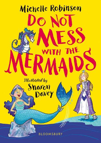 Бумажная книга «Do Not Mess with the Mermaids: The cheeky, chucklesome young fiction series starring Grace, the princess-knight!», автор Мишель Робинсон - фото №1