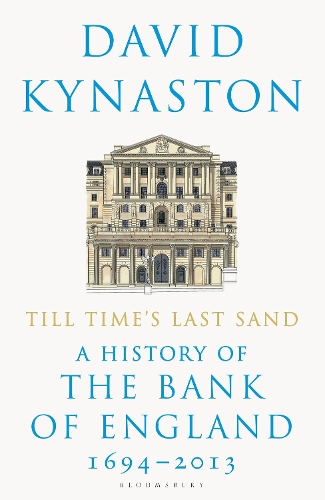 Паперова книга «Till Time's Last Sand: A History of the Bank of England 1694-2013», автор Девід Кайнастон - фото №1