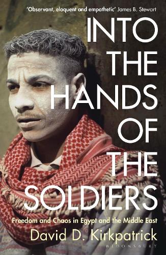 Бумажная книга «Into the Hands of the Soldiers: Freedom and Chaos in Egypt and the Middle East», автор Дэвид Д. Киркпатрик - фото №1