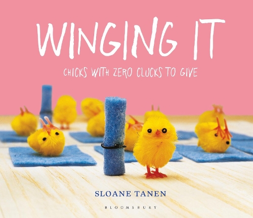 Бумажная книга «Winging It: Chicks with Zero Clucks to Give», автор Слоан Танен - фото №1
