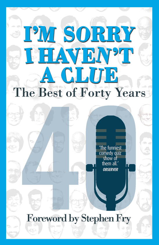 Бумажная книга «I’m Sorry I Haven't a Clue. The Best of Forty Years», авторов Грэм Гарден, Барри Крайер, Тим Брук-Тейлор, Джек Ди - фото №1