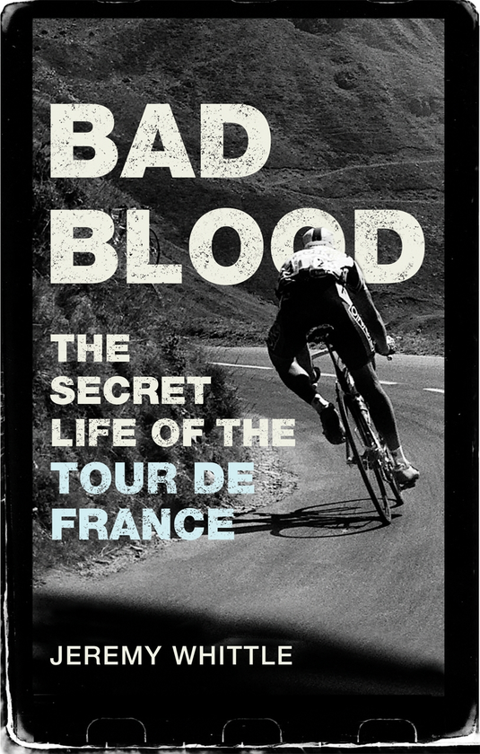 Бумажная книга «Bad Blood. The Secret Life of the Tour de France», автор Джереми Уиттл - фото №1