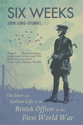 Паперова книга «Six Weeks: The Short and Gallant Life of the British Officer in the First World War», автор Джон Льюїс-Стемпел - фото №1