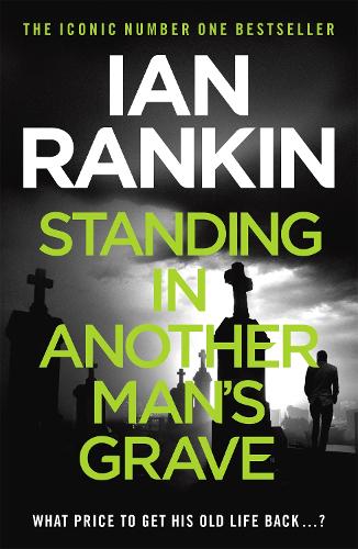 [object Object] «Standing in Another Man's Grave: From the iconic #1 bestselling author of A SONG FOR THE DARK TIMES», автор Ян Рэнкин - фото №1