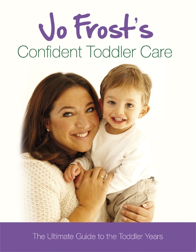 Бумажная книга «Jo Frost's Confident Toddler Care: The Ultimate Guide to The Toddler Years», автор Джо Фрост - фото №1