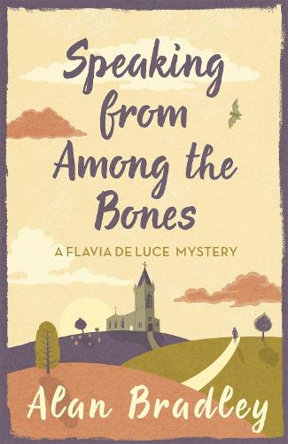 Паперова книга «Speaking from Among the Bones: The gripping fifth novel in the cosy Flavia De Luce series», автор Алан Бредлі - фото №1